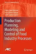 E-Book (pdf) Production Planning, Modeling and Control of Food Industry Processes von Pablo Cano Marchal, Juan Gómez Ortega, Javier Gámez García
