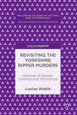 E-Book (pdf) Revisiting the Yorkshire Ripper Murders von Louise Wattis