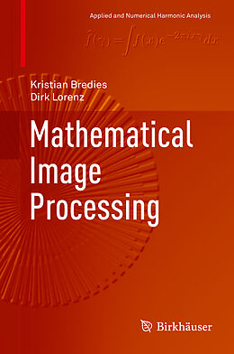 Fester Einband Mathematical Image Processing von Dirk Lorenz, Kristian Bredies