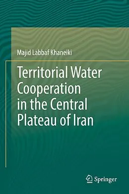 E-Book (pdf) Territorial Water Cooperation in the Central Plateau of Iran von Majid Labbaf Khaneiki