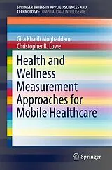 Kartonierter Einband Health and Wellness Measurement Approaches for Mobile Healthcare von Gita Khalili Moghaddam, Christopher R. Lowe