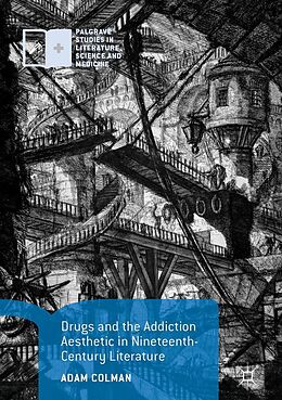 E-Book (pdf) Drugs and the Addiction Aesthetic in Nineteenth-Century Literature von Adam Colman