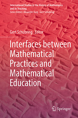 Livre Relié Interfaces between Mathematical Practices and Mathematical Education de 