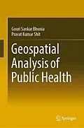 E-Book (pdf) Geospatial Analysis of Public Health von Gouri Sankar Bhunia, Pravat Kumar Shit