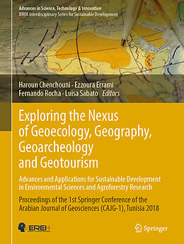 Livre Relié Exploring the Nexus of Geoecology, Geography, Geoarcheology and Geotourism: Advances and Applications for Sustainable Development in Environmental Sciences and Agroforestry Research de 