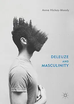 E-Book (pdf) Deleuze and Masculinity von Anna Hickey-Moody