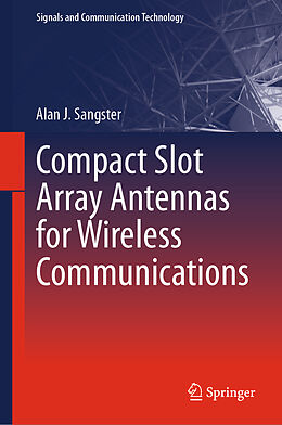 Fester Einband Compact Slot Array Antennas for Wireless Communications von Alan J. Sangster