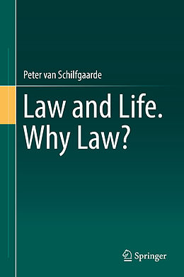 Livre Relié Law and Life. Why Law? de Peter van Schilfgaarde