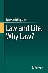 eBook (pdf) Law and Life. Why Law? de Peter van Schilfgaarde