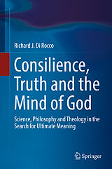 eBook (pdf) Consilience, Truth and the Mind of God de Richard J. Di Rocco