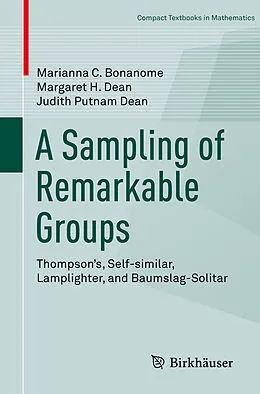 E-Book (pdf) A Sampling of Remarkable Groups von Marianna C. Bonanome, Margaret H. Dean, Judith Putnam Dean