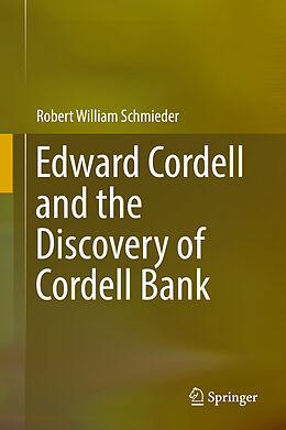 Fester Einband Edward Cordell and the Discovery of Cordell Bank von Robert William Schmieder