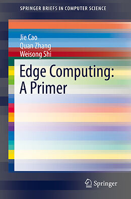 Kartonierter Einband Edge Computing: A Primer von Jie Cao, Weisong Shi, Quan Zhang