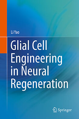 Livre Relié Glial Cell Engineering in Neural Regeneration de Li Yao