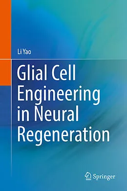 E-Book (pdf) Glial Cell Engineering in Neural Regeneration von Li Yao