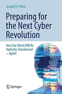 E-Book (pdf) Preparing for the Next Cyber Revolution von Joseph N. Pelton