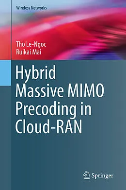 E-Book (pdf) Hybrid Massive MIMO Precoding in Cloud-RAN von Tho Le-Ngoc, Ruikai Mai