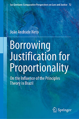 Livre Relié Borrowing Justification for Proportionality de João Andrade Neto
