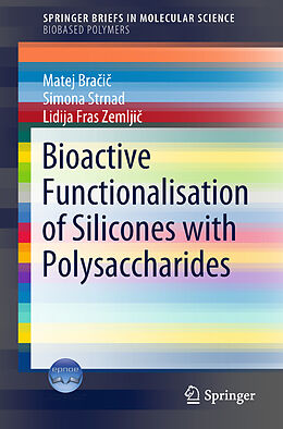Kartonierter Einband Bioactive Functionalisation of Silicones with Polysaccharides von Matej Bra i , Lidija Fras Zemlji , Simona Strnad
