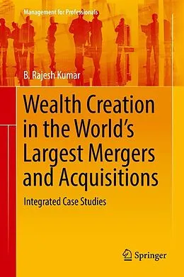 E-Book (pdf) Wealth Creation in the World's Largest Mergers and Acquisitions von B. Rajesh Kumar