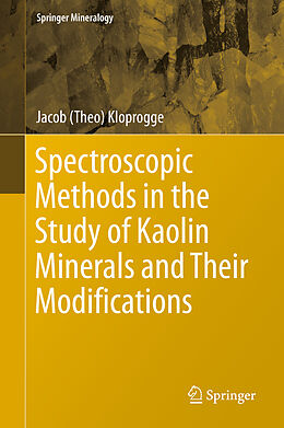 Livre Relié Spectroscopic Methods in the Study of Kaolin Minerals and Their Modifications de Jacob (Theo) Kloprogge