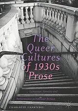 Fester Einband The Queer Cultures of 1930s Prose von Charlotte Charteris