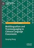 E-Book (pdf) Multilingualism and Translanguaging in Chinese Language Classrooms von Danping Wang