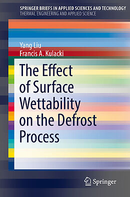E-Book (pdf) The Effect of Surface Wettability on the Defrost Process von Yang Liu, Francis A. Kulacki