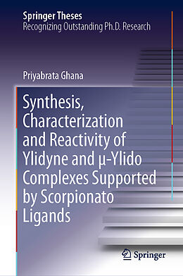Fester Einband Synthesis, Characterization and Reactivity of Ylidyne and  -Ylido Complexes Supported by Scorpionato Ligands von Priyabrata Ghana