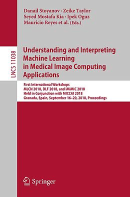 E-Book (pdf) Understanding and Interpreting Machine Learning in Medical Image Computing Applications von 