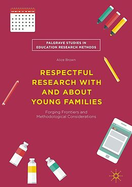 E-Book (pdf) Respectful Research With and About Young Families von Alice Brown