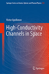 E-Book (pdf) High-Conductivity Channels in Space von Victor Apollonov