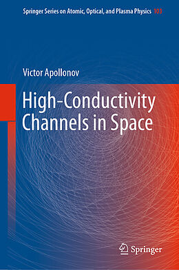 E-Book (pdf) High-Conductivity Channels in Space von Victor Apollonov