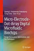 E-Book (pdf) Micro-Electrode-Dot-Array Digital Microfluidic Biochips von Zipeng Li, Krishnendu Chakrabarty, Tsung-Yi Ho