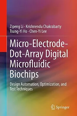 E-Book (pdf) Micro-Electrode-Dot-Array Digital Microfluidic Biochips von Zipeng Li, Krishnendu Chakrabarty, Tsung-Yi Ho