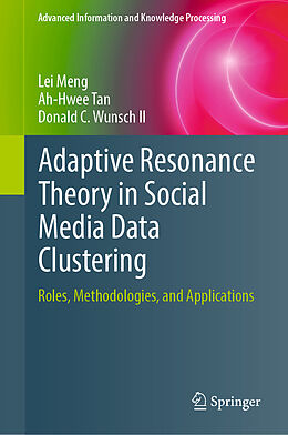 Fester Einband Adaptive Resonance Theory in Social Media Data Clustering von Lei Meng, Donald C. Wunsch II, Ah-Hwee Tan