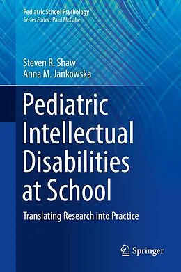 E-Book (pdf) Pediatric Intellectual Disabilities at School von Steven R. Shaw, Anna M. Jankowska