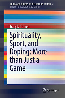 Couverture cartonnée Spirituality, Sport, and Doping: More than Just a Game de Tracy J. Trothen