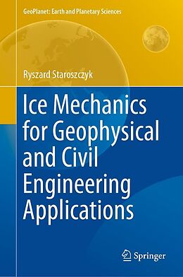 eBook (pdf) Ice Mechanics for Geophysical and Civil Engineering Applications de Ryszard Staroszczyk