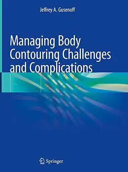 E-Book (pdf) Managing Body Contouring Challenges and Complications von Jeffrey A. Gusenoff