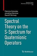 Fester Einband Spectral Theory on the S-Spectrum for Quaternionic Operators von Fabrizio Colombo, Jonathan Gantner, David P. Kimsey