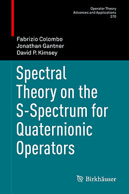 Fester Einband Spectral Theory on the S-Spectrum for Quaternionic Operators von Fabrizio Colombo, David P. Kimsey, Jonathan Gantner