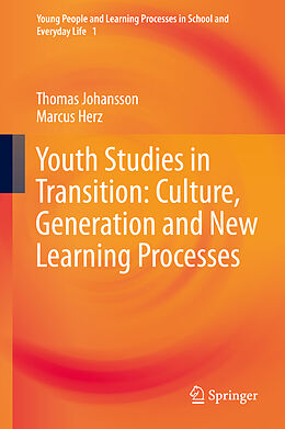 Fester Einband Youth Studies in Transition: Culture, Generation and New Learning Processes von Thomas Johansson, Marcus Herz