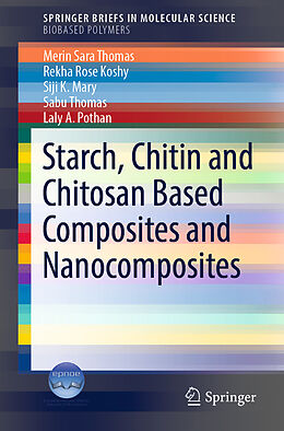 Kartonierter Einband Starch, Chitin and Chitosan Based Composites and Nanocomposites von Merin Sara Thomas, Rekha Rose Koshy, Laly A. Pothan