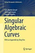 E-Book (pdf) Singular Algebraic Curves von Gert-Martin Greuel, Christoph Lossen, Eugenii Shustin