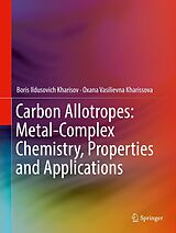 eBook (pdf) Carbon Allotropes: Metal-Complex Chemistry, Properties and Applications de Boris Ildusovich Kharisov, Oxana Vasilievna Kharissova