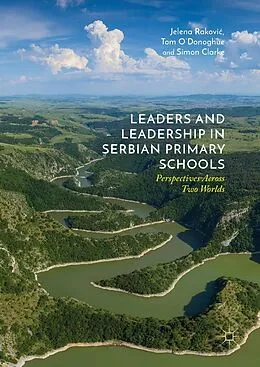 E-Book (pdf) Leaders and Leadership in Serbian Primary Schools von Jelena Rakovic, Tom O'Donoghue, Simon Clarke