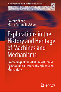 Livre Relié Explorations in the History and Heritage of Machines and Mechanisms de 