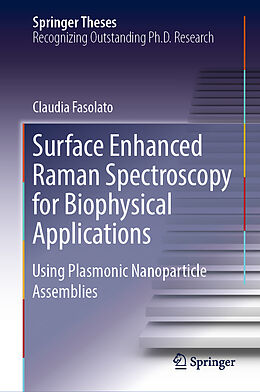 Livre Relié Surface Enhanced Raman Spectroscopy for Biophysical Applications de Claudia Fasolato