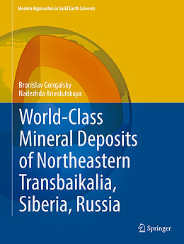 Livre Relié World-Class Mineral Deposits of Northeastern Transbaikalia, Siberia, Russia de Nadezhda Krivolutskaya, Bronislav Gongalsky